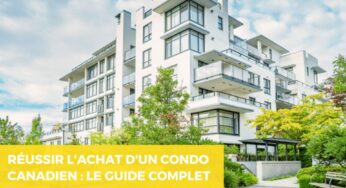 Le Guide Complet pour Réussir l’Achat d’un Condo à Montréal
